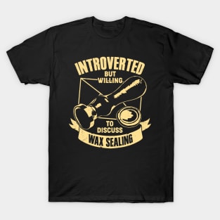 Introverted But Willing To Discuss Wax Sealing T-Shirt